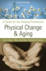 Image for Physical change and aging: a guide for the helping professions