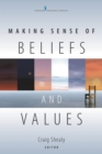 Image for Making Sense of Beliefs and Values: Theory, Research, and Practice