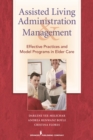 Image for Assisted living administration and management: effective practices and model programs in elder care