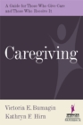 Image for Caregiving: a guide for those who give care and those who receive it