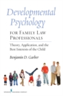 Image for Developmental psychology for family law professionals  : theory, application and the best interests of the child