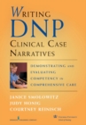 Image for Writing DNP Clinical Case Narratives : Demonstrating and Evaluating Competency in Comprehensive Care