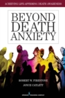 Image for Beyond Death Anxiety : Achieving Life-Affirming Death Awareness