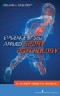 Image for Evidence-based applied sport psychology: a practitioner&#39;s manual