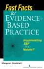 Image for Fast Facts for Evidence-Based Practice : Implementing EBP in a Nutshell