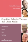 Image for Cognitive behavior therapy with older adults: innovations across care settings