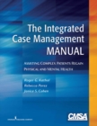 Image for The integrated case management manual: assisting complex patients regain physical and mental health