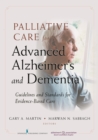 Image for Palliative care for advanced Alzheimer&#39;s and dementia  : guidelines and standards for evidence-based care