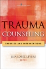 Image for Trauma counseling: theories and interventions