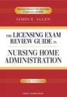 Image for The licensing exam review guide to nursing home administration  : 927 test questions in the national examination format on the NAB domains of practice