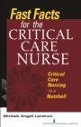 Image for Fast facts for the critical care nurse: critical care nursing in a nutshell