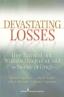 Image for Devastating losses  : how parents cope with the death of a child to suicide or drugs