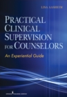 Image for Practical clinical supervision for counselors: an experiential guide