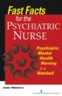 Image for Fast Facts for the Psychiatric Nurse : Psychiatric Mental Health Nursing in a Nutshell