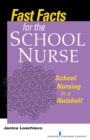 Image for Fast facts for the school nurse  : school nursing in a nutshell