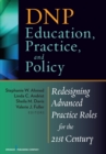 Image for DNP education, practice, and policy: redesigning advanced practice roles for the 21st century