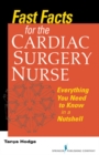 Image for Fast Facts for the Cardiac Surgery Nurse: Everything You Need to Know in a Nutshell
