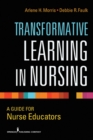 Image for Transformative learning in nursing: a guide for nurse educators