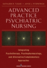 Image for Advanced practice psychiatric nursing: integrating psychotherapy, psychopharmacology, and complementary and alternative approaches across the life span