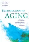 Image for Introduction to aging: a positive, interdisciplinary approach