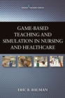 Image for Game-based teaching and simulation in nursing and healthcare