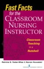 Image for Fast Facts for the Classroom Nursing Instructor: Classroom Teaching in a Nutshell