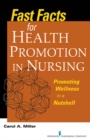 Image for Fast facts for health promotion in nursing: promoting wellness in a nutshell