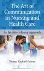 Image for The art of communication in nursing and health care: an interdisciplinary approach