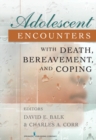 Image for Adolescent Encounters With Death, Bereavement, and Coping