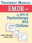 Image for EMDR and the Art of Psychotherapy with Children : Treatment Manual