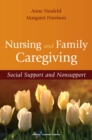 Image for Nursing and Family Caregiving : Social Support and Nonsupport