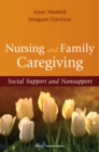 Image for Nursing and family caregiving: social support and nonsupport