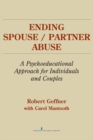 Image for Ending Spouse/Partner Abuse : A Psychoeducational Approach for Individuals and Couples