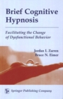 Image for Brief cognitive hypnosis: facilitating the change of dysfunctional behavior