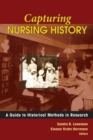 Image for Capturing Nursing History: A Guide to Historical Methods in Research