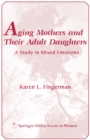 Image for Aging mothers and their adult daughters: a study in mixed emotions