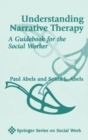Image for Understanding Narrative Therapy: A Guidebook For The Social Worker