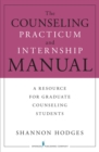 Image for The counseling practicum and internship manual: a resource for graduate counseling students
