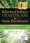 Image for Behavioral Pediatric Healthcare for Nurse Practitioners : A Growth and Developmental Approach to Intercepting Abnormal Behaviors