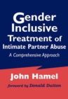 Image for Gender-inclusive Treatment of Intimate Partner Abuse : A Comprehensive Approach