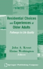 Image for Residential Choices and Experiences of Older Adults: Pathways to Life Quality