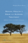 Image for Sexual health in drug and alcohol treatment: group facilitator&#39;s manual