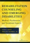 Image for Rehabilitation counseling and emerging disabilities: medical, psychosocial, and vocational aspects