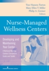 Image for Nurse-managed wellness centers: developing and maintaining your center