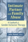 Image for Intimate Partner and Family Abuse : A Casebook of Gender-Inclusive Therapy