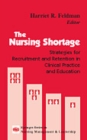Image for The Nursing Shortage : Strategies for Recruitment and Retention in Clinical Practice and Education
