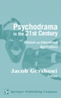 Image for Psychodrama in the 21st Century : Clinical and Educational Applications