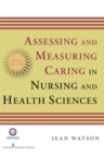 Image for Assessing and measuring caring in nursing and health sciences