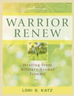 Image for Warrior renew: healing from military Sexual trauma