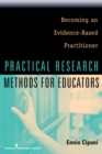 Image for Practical research methods for educators: becoming an evidence-based practitioner
